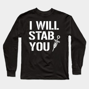 I Will Stab You Long Sleeve T-Shirt